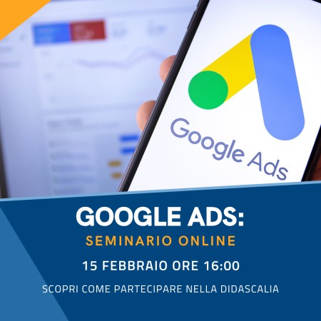 SEMINARIO - L'IMPORTANZA DELLE GOOGLE ADS