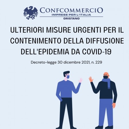 Ulteriori misure urgenti per il contenimento della diffusione dell'epidemia da COVID-19 – decreto-legge 30 dicembre 2021, n. 229.